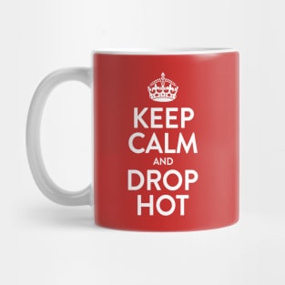 Keep Calm And Drop Hot Mug